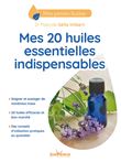 Mes vingt huiles essentielles indispensables