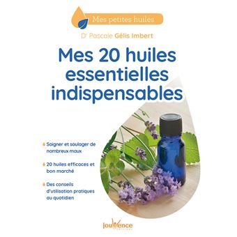 Mes vingt huiles essentielles indispensables
