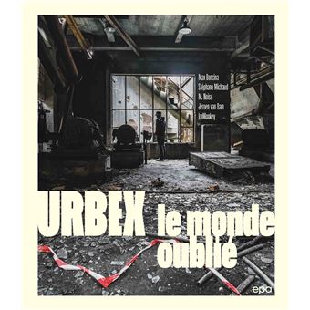 Urbex : sur les traces des lieux oubliés