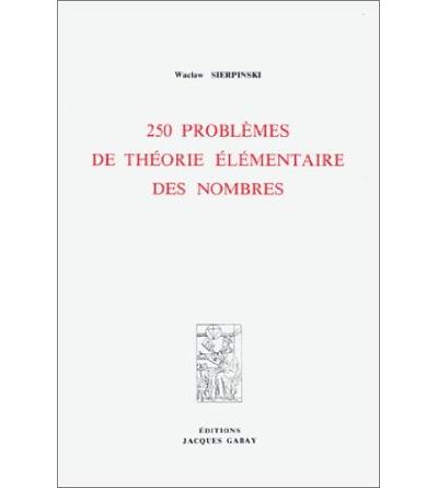 250 Problemes De Theorie Elementaire Des Nombres Broche Jacques Sierpinski Achat Livre Fnac