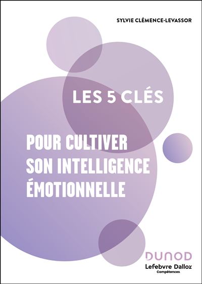 Les 5 clés pour cultiver son intelligence émotionnelle -  Collectif - broché