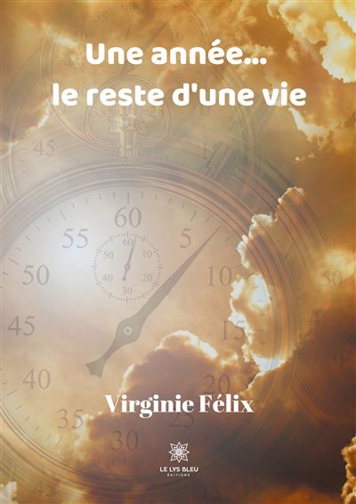 Une année... le reste d'une vie - Virginie Felix - broché