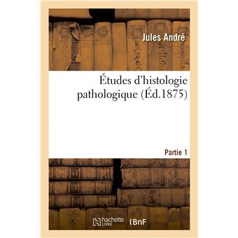 Études d'histologie pathologique. 1re partie