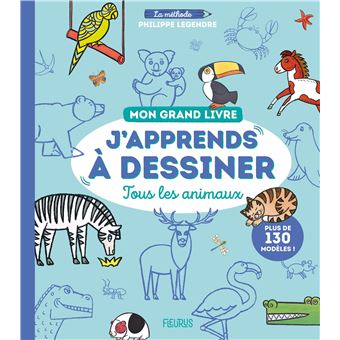 Mon grand livre J apprends à dessiner tous les animaux