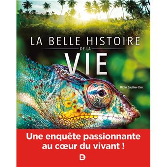 la belle histoire de la vie une enquete passionnante au coeur du vivant