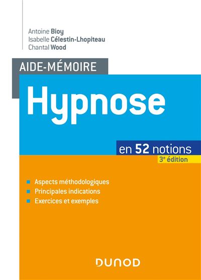 Aide Memoire Hypnose 3e Ed En 52 Notions Broche Antoine Bioy Isabelle Celestin Lhopiteau Chantal Wood Achat Livre Ou Ebook Fnac