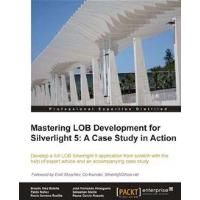Mastering LOB Development for Silverlight 5: A Case Study in Action