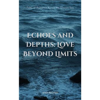 Echoes And Depths: Love Beyond Limits Tale of Romance Across The Unseen