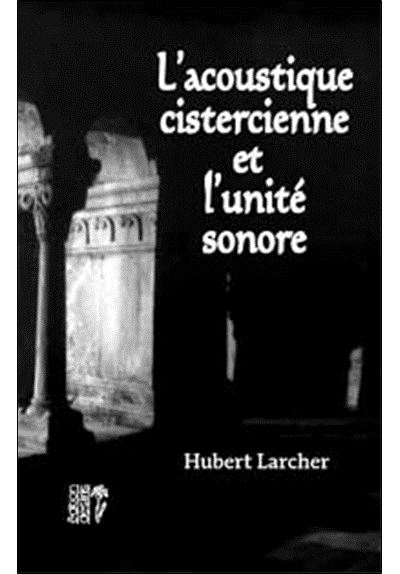L'acoustique cistercienne et l'unité sonore