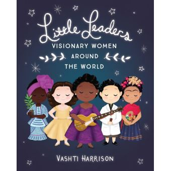 LITTLE LEADERS:VISIONARY WOMEN AROUND THE WORLD
