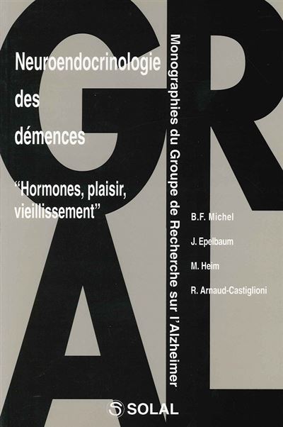 Neuroendocrinologie des demences : Hormones, plaisirs, vieillissement