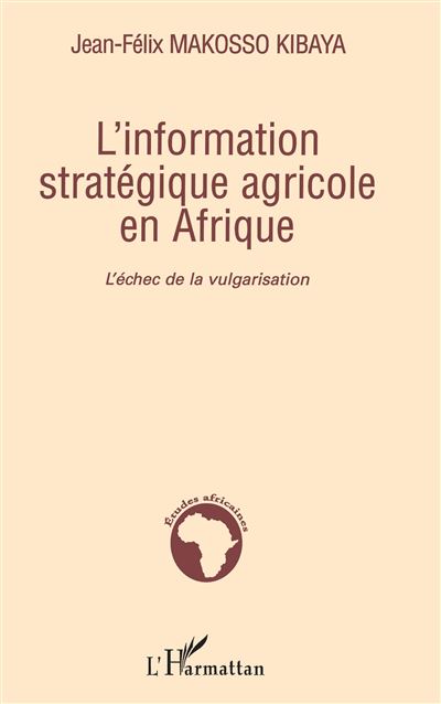 L'information stratégique agricole en Afrique - Jean-Felix Makosso Kibaya - broché