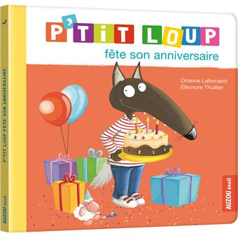 P Tit Loup P Tit Loup Fete Son Anniversaire Orianne Lallemand Eleonore Thuillier Cartonne Achat Livre Fnac