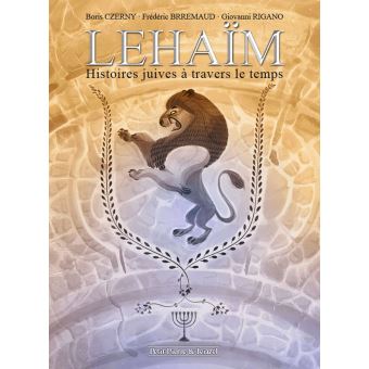 Lehaim Histoires Juives A Travers Le Temps Relie Frederic Brremaud Boris Czerny Giovanni Rigano Livre Tous Les Livres A La Fnac