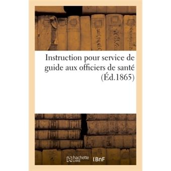 Instruction pour service de guide aux officiers de santé dans l'appréciation des infirmités