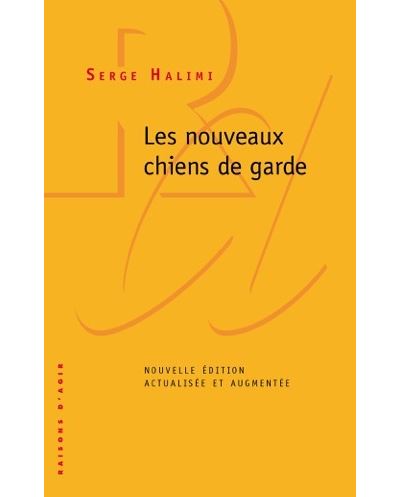 Les Nouveaux Chiens de garde - Serge Halimi - Poche