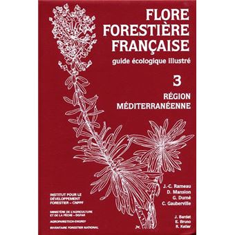 Flore forestière Tome 3 - Région méditerranéenne