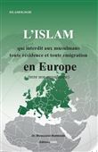 L'Islam qui interdit toute émigration et toute résidence en Europe.