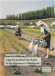 L'art de jardiner les fruits et les légumes à l'ancienne