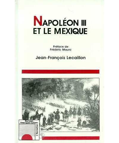 Napoléon III et le Mexique - Jean-François Lecaillon - broché