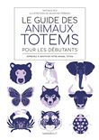 Le guide des animaux totem pour les débutants