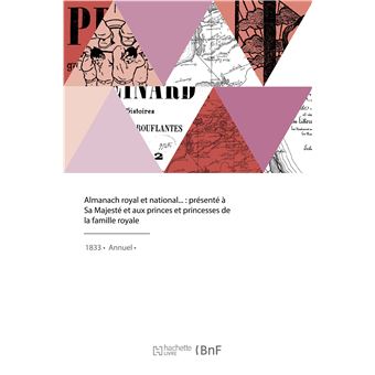 Almanach royal et national, présenté à Sa Majesté et aux princes et princesses de la famille royale