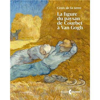La figure du paysan de Courbet à van Gogh