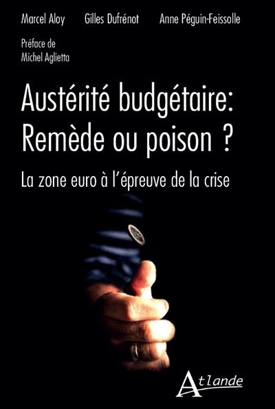 Austérité budgétaire, remède ou poison ?
