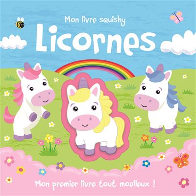 Mon livre squishy - licornes (coll. mon premier livre tout moelleux)