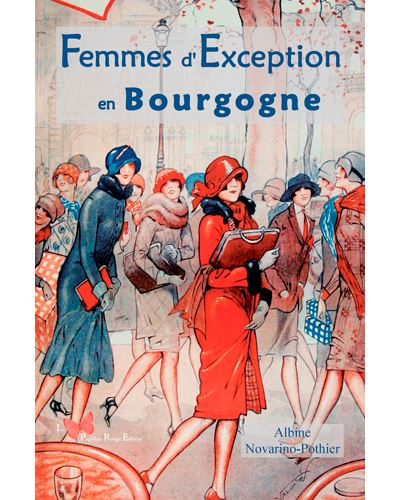 Femmes D'Exception En Bourgogne - Albine Novarino - broché