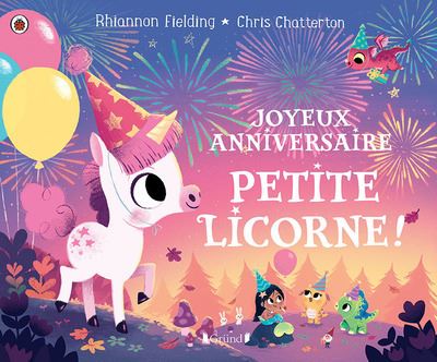 Joyeux Anniversaire Petite Licorne Cartonne Rhiannon Fielding Chris Chatterton Marie Celine Mouraux Achat Livre Fnac