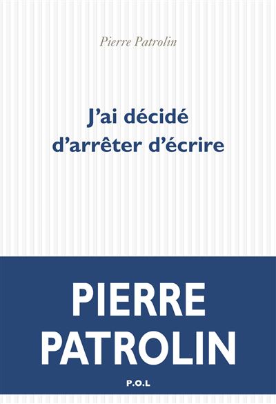 J'ai décidé d'arrêter d'écrire - Pierre Patrolin - broché