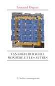 Van Gogh, Buraglio, mon père et les autres