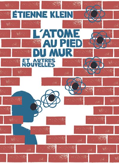 L'atome au pied du mur - Nouvelle édition - Etienne Klein - broché