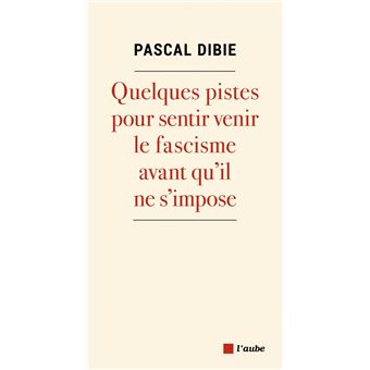 Fascisme. Quelques pistes pour le sentir venir... avant qu'il ne s'impose