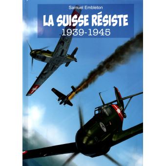 La Suisse résiste 1939-1945