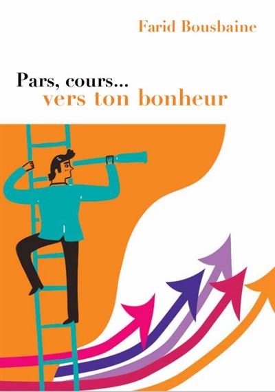 Pars, cours … vers ton bonheur