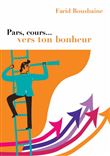 Pars, cours … vers ton bonheur