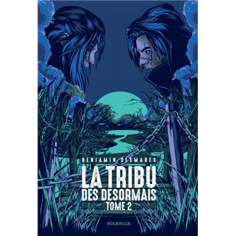 La tribu des Désormais (tome 2)