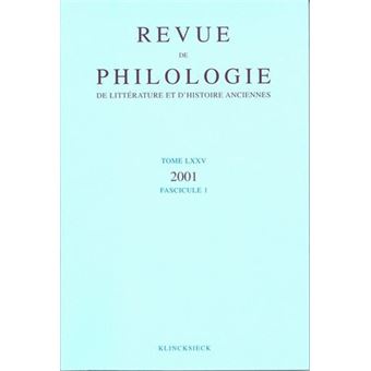 Revue de philologie, de littérature et d'histoire anciennes volume 75