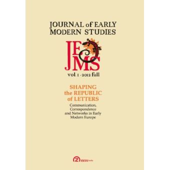Journal of early modern studies 1/2012  shaping the republic of letters