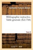 Bibliographie instructive ou Traité de la connoissance des livres rares et singuliers. Tome III
