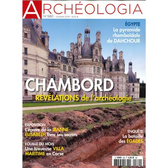 Archéologia N°580 Chambord, Fontainebleau, Blois, Roissy - octobre 2019