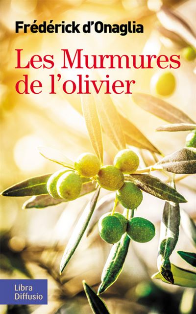 Les murmures de l'olivier - Frédérick D'Onaglia - broché
