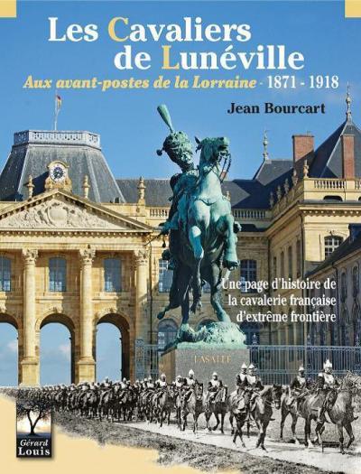 Les cavaliers de Lunéville aux avant-postes de la Lorraine