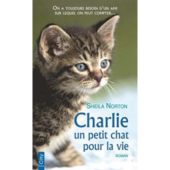 Charlie Un Petit Chat Pour La Vie Poche Sheila Norton Achat Livre Fnac