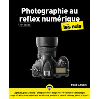 Pour Les Nuls 5eme Edition La Photographie Au Reflex Numerique Pour Les Nuls 7e David D Busch Philippe Escartin Broche Achat Livre Ou Ebook Fnac Pour Les Nuls 5eme Edition La Photographie Au Reflex Numerique Pour Les Nuls 7e David D Busch Philippe Escartin Broche Achat Livre Ou Ebook Fnac
