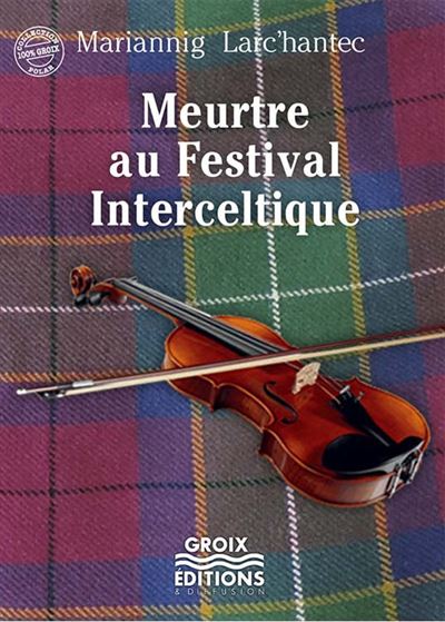 Meurtre au Festival Interceltique - Mariannig Larc'hantec - broché