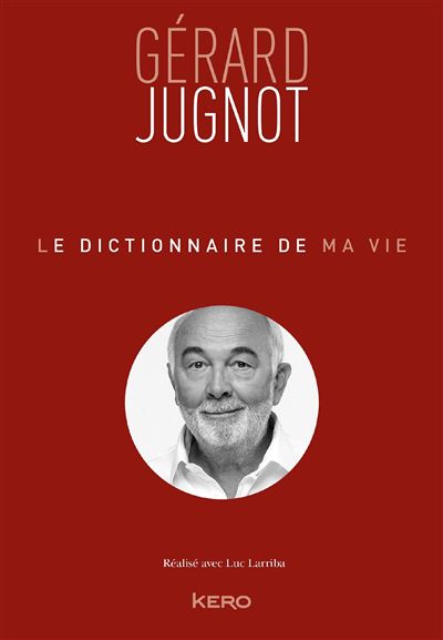 Le Dictionnaire de ma vie - Gérard Jugnot
