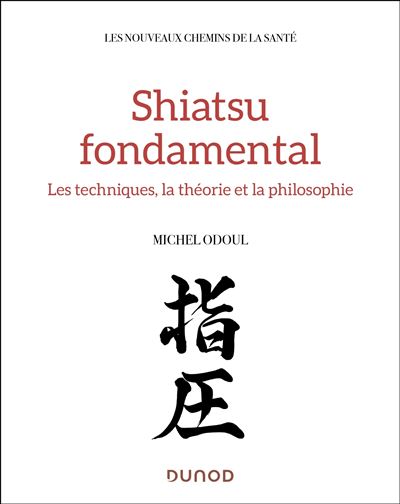 Shiatsu fondamental les techniques la theorie la philosophie
